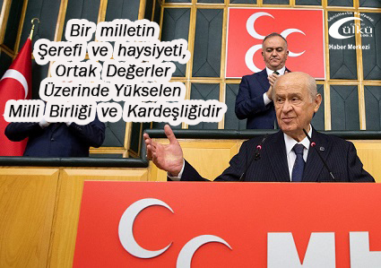 – MHP Lideri Devlet Bahçeli; “Biz Türkiye Sevdalısıyız.”