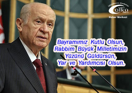 – MHP Lideri Kurban Bayramı Kutlama Mesajı Yayınladı