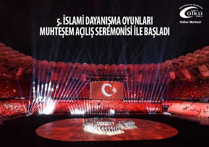 – 5. İslami Dayanışma Oyunları Muhteşem Açılış Seremonisi İle Başladı