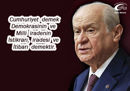 – MHP Lideri Cumhuriyet Bayramı Mesajı Yayınladı.