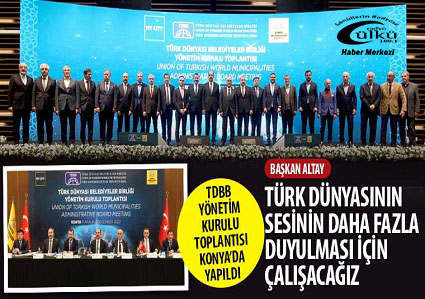 -Türk Dünyası Belediyeler Birliği Konya’da Toplandı