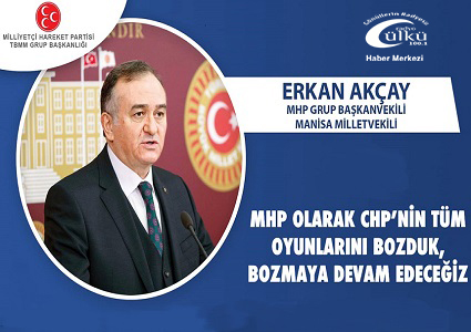 – Akçay; Türk Milleti CHP’ye Gereken Dersi Verecektir