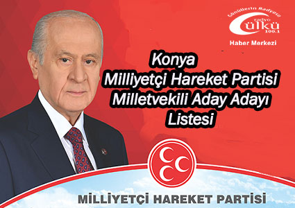 – Konya MHP’de 28. Dönem Milletvekili Aday Adayı Listesi Belli Oldu