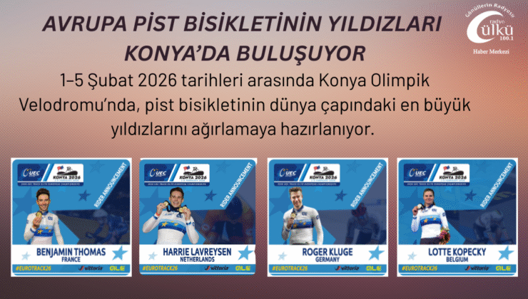 – Avrupa ve dünya bisikletinin yıldız sporcuları Konya’da bir araya gelecek
